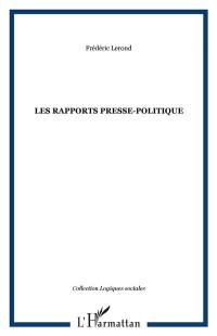 Les rapports presse-politique : mise au point d'une typologie idéale