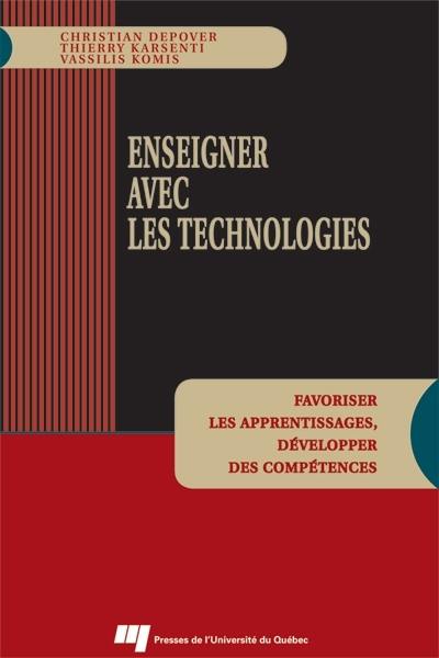 Enseigner avec les technologies : favoriser les apprentissages, développer des compétences