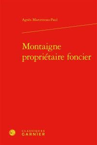 Montaigne propriétaire foncier