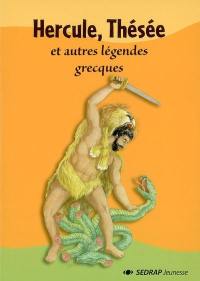 Hercule, Thésée : et autres légendes grecques