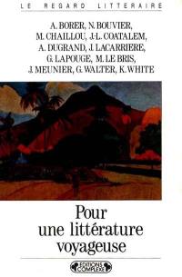 Pour une littérature voyageuse : 11 écrivains rédigent le manifeste des écrivains voyageurs