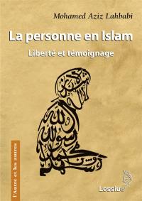 La personne en islam : liberté et témoignage