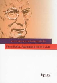 Pierre Hadot : apprendre à lire et à vivre