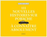 111 nouvelles histoires sur Porsche à connaître absolument