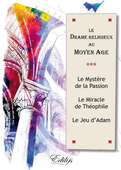 Le drame religieux au Moyen Age : aux origines du théâtre moderne