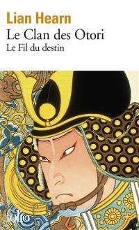 Le clan des Otori. Vol. 5. Le fil du destin