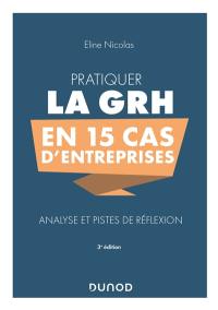 Pratiquer la GRH en 15 cas d'entreprises : analyse et pistes de réflexion