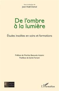 De l'ombre à la lumière : études insolites en soins et formations