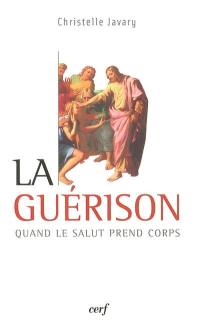 La guérison : quand le salut prend corps