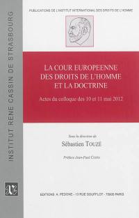 La Cour européenne des droits de l'homme et la doctrine : actes du colloque des 10 et 11 mai 2012