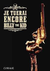 Je tuerai encore Billy the Kid