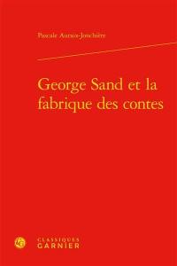 George Sand et la fabrique des contes