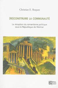 (Re)construire la communauté : la réception du romantisme politique sous la République de Weimar