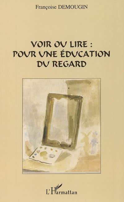 Voir ou lire : pour une éducation du regard