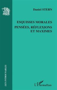 Esquisses morales : pensées, réflexions et maximes