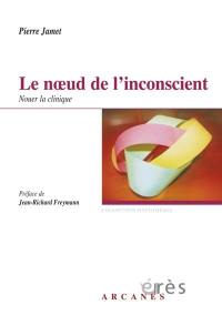 Le noeud de l'inconscient : nouer la clinique