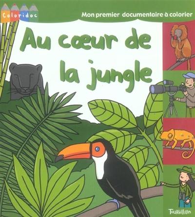 Au coeur de la jungle : mon premier documentaire à colorier Au coeur de la jungle : mon premier documentaire à colorier