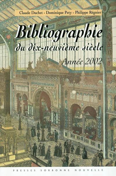 Bibliographie du dix neuvième siècle : lettres, arts, sciences et histoire, année 2002