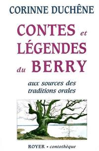 Contes et légendes du Berry : aux sources des traditions orales