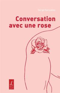 Conversation avec une rose