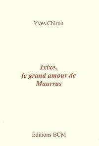 Ixixe, le grand amour de Maurras