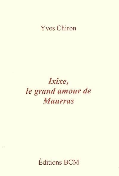 Ixixe, le grand amour de Maurras