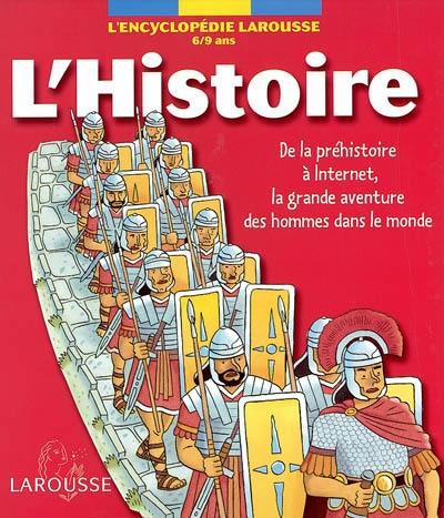 L'histoire : de la préhistoire à Internet, la grande aventure des hommes dans le monde