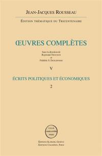 Oeuvres complètes. Vol. 5. Ecrits politiques et économiques. Vol. 2