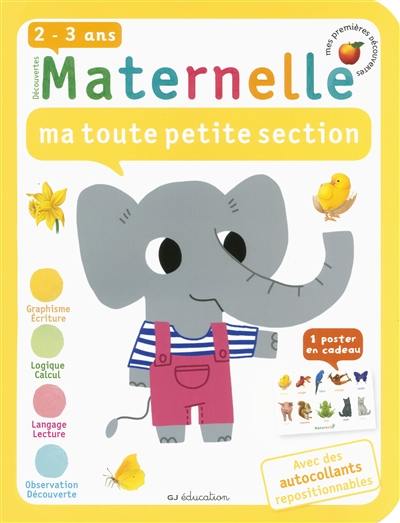 Découvertes maternelle, ma toute petite section, 2-3 ans Découvertes maternelle, ma toute petite section, 2-3 ans