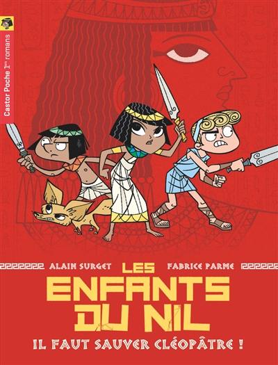 Les enfants du Nil. Vol. 1. Il faut sauver Cléopâtre !