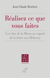 Réalisez ce que vous faites : les rites de la messe au regard de la lettre aux Hébreux