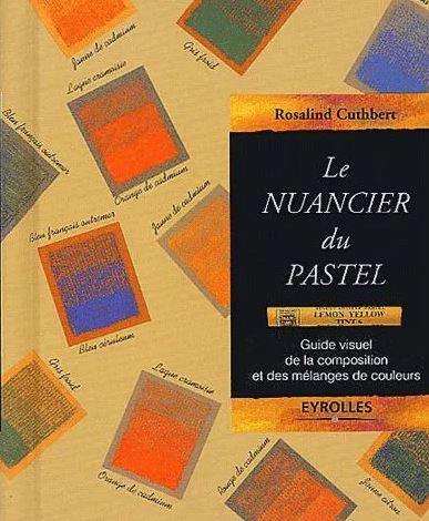 Le nuancier du pastel : guide visuel de la composition et des mélanges de couleurs