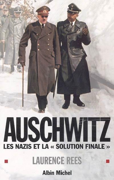 Auschwitz : les nazis et la solution finale