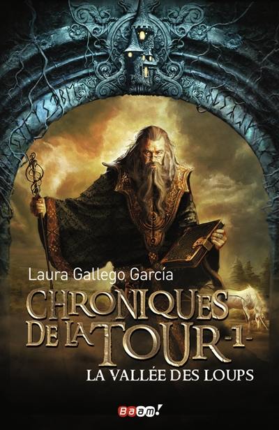 Chroniques de la Tour. Vol. 1. La vallée des loups