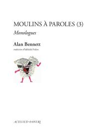 Moulins à paroles : monologues. Vol. 3