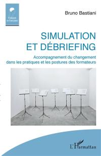 Simulation et debriefing : accompagnement du changement dans les pratiques et les postures des formateurs