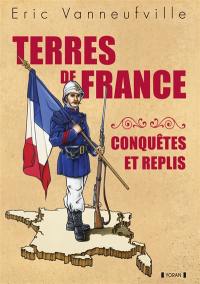 Terres de france : conquêtes et replis