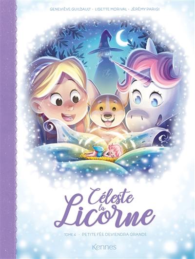 Céleste la licorne. Vol. 4. Petite fée deviendra grande