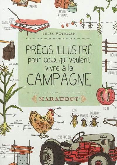 Précis illustré pour ceux qui veulent vivre à la campagne