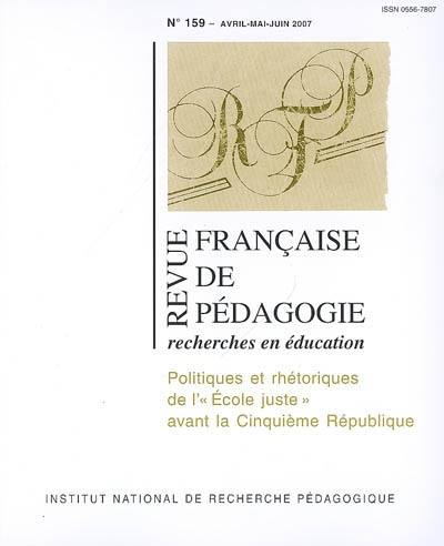 Revue française de pédagogie, n° 159. Politiques et rhétoriques de l'école juste avant la cinquième République