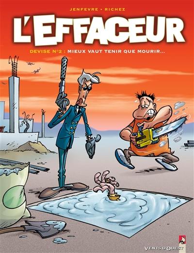 L'effaceur. Vol. 2. Devise n° 2 : mieux vaut tenir que mourir