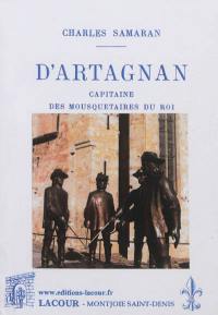 D'Artagnan, capitaine des mousquetaires du roi : histoire véridique d'un héros de roman