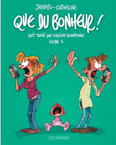 Que du bonheur ! : petit traité des familles recomposées. Vol. 2