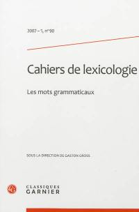 Cahiers de lexicologie, n° 90. Les mots grammaticaux