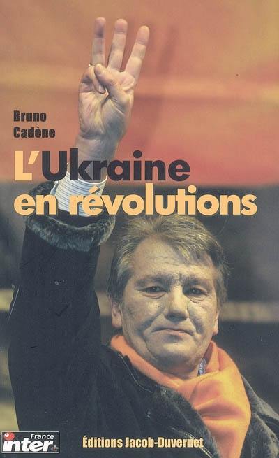 L'Ukraine en révolutions