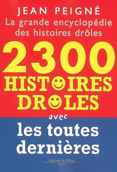 La grande encyclopédie des histoires drôles : 2.300 histoires drôles avec les toutes dernières