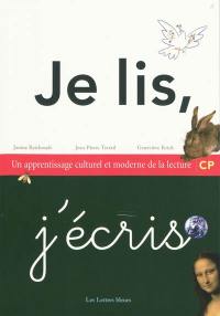 Je lis, j'écris : un apprentissage culturel et moderne de la lecture, CP