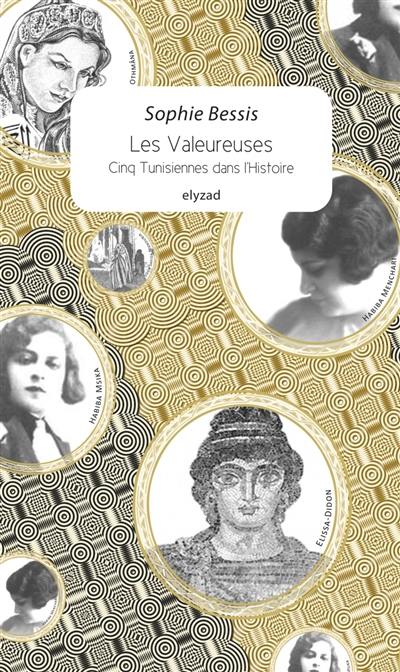 Les valeureuses : cinq Tunisiennes dans l'histoire