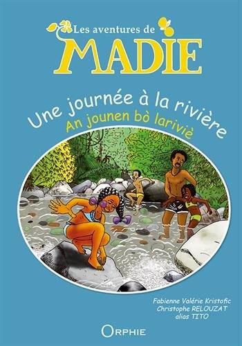 Les aventures de Madie. Une journée à la rivière. An jounen bo lariviè