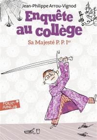 Enquête au collège. Vol. 7. Sa majesté P.P. Ier